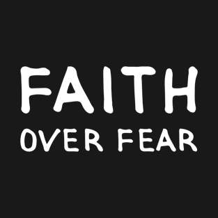 Faith over Fear. Graphic White Printed (by INKYZONE) T-Shirt