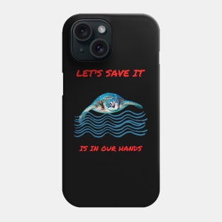 LET'S SAVE THE TURTLE Phone Case