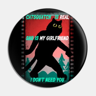 Catsquatch is My Girlfriend Pin