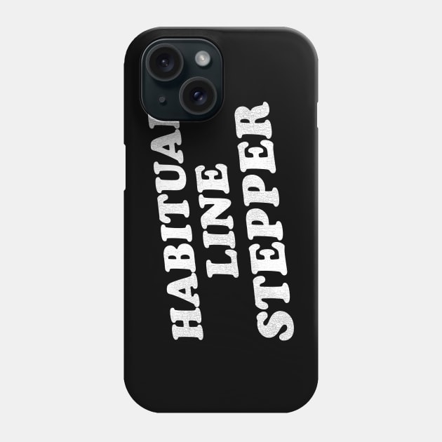 Habitual Line Stepper Phone Case by darklordpug