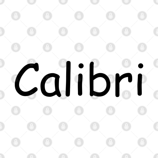 Calibri not in Calibri by ottergirk