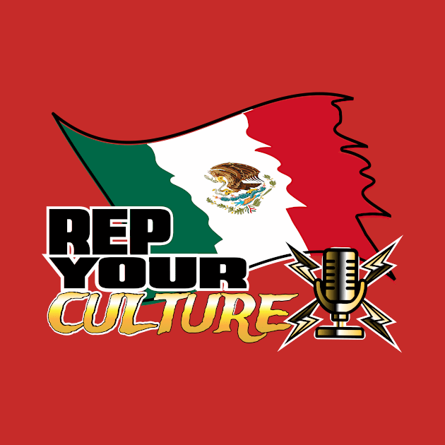 The Rep Your Culture Line: Mexico by The Culture Marauders