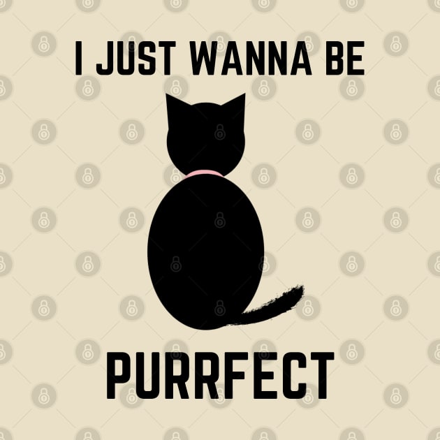 I just wanna be Purrfect by Grade Design