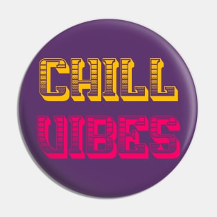 Chill Vibes Pin