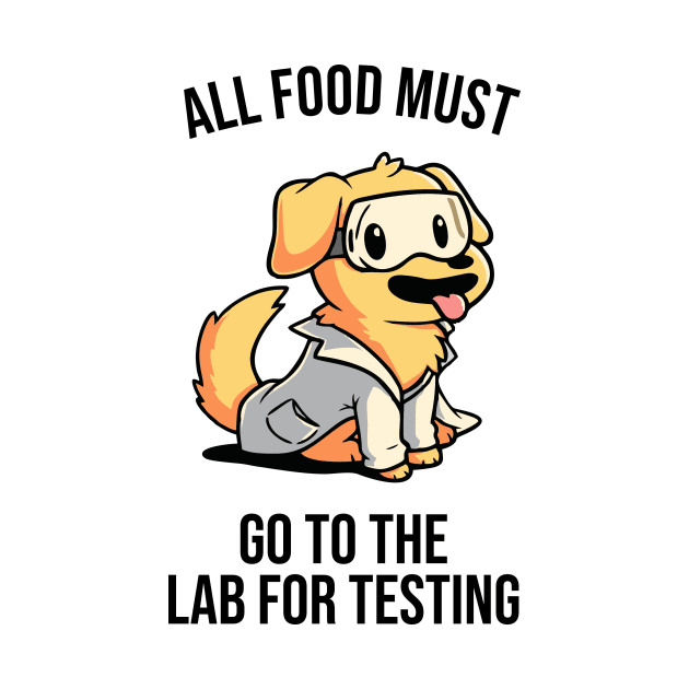 all food must go to the lab for testing black by Typography Dose