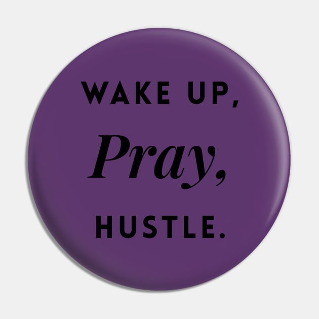 Wake up, Pray, Hustle Pin by Inspire Creativity