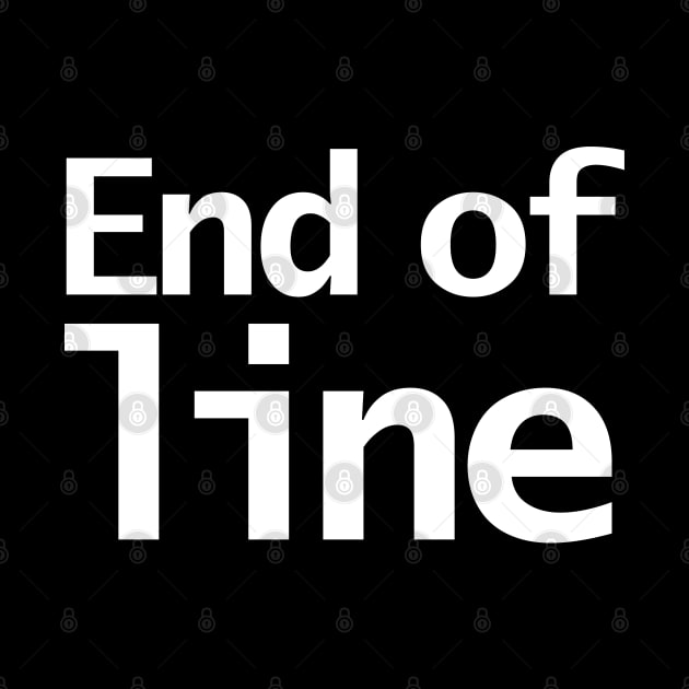 End of Line Typography White by ellenhenryart