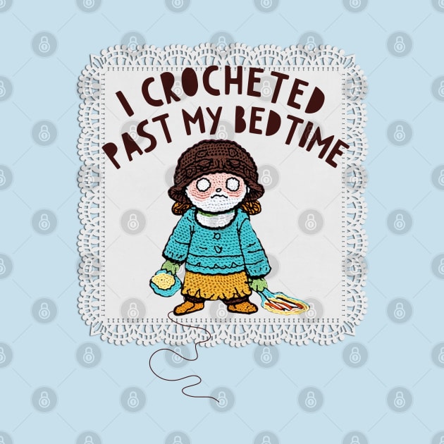 funny crochet lover gift, i crocheted past my bedtime, addicted to crochet by AdaleCreates