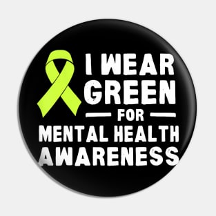 I Wear Green For Mental Health Awareness Month Pin