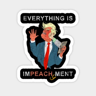 Everything is Peachy Impeachment Anti Trump Magnet