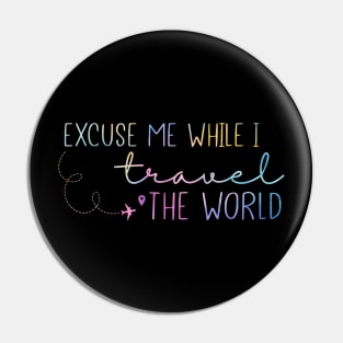 Excuse Me while i travel the world Pin