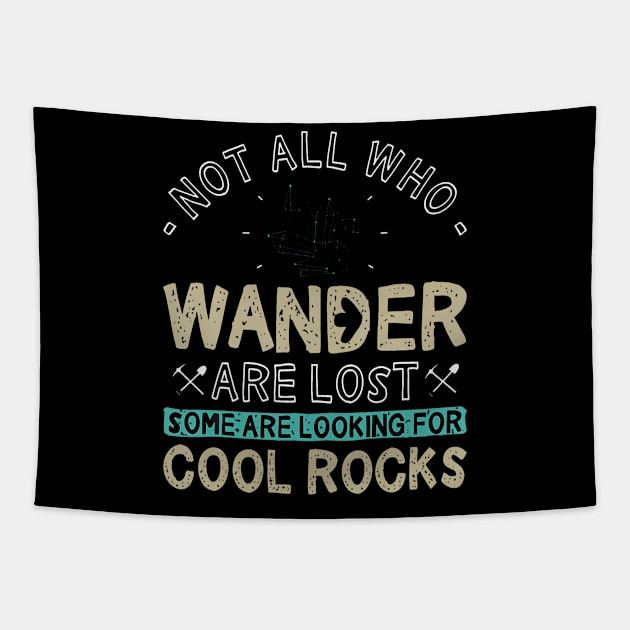 Some Are Looking For Cool Rocks Geologist Geode Hunter Tapestry by Aleem James