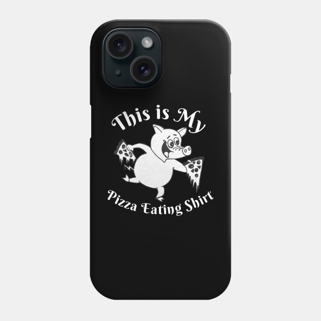 My Pizza Eating Shirt Phone Case by AtkissonDesign