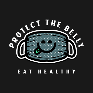 Belly mask eat healthy T-Shirt