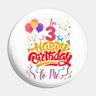 I'm 3 happy birthday to me Pin