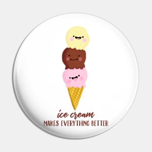 Ice Cream Makes Everything Better Pin