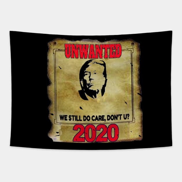 Anti Trump 2020 Unwanted We Still Do Care Don't U? Tapestry by coolmolo