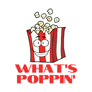 What's poppin T-Shirt