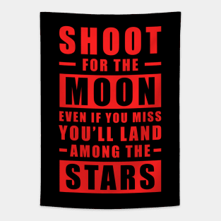 Shoot for the Moon. Even if you miss, you'll land among the Stars - Red text Tapestry