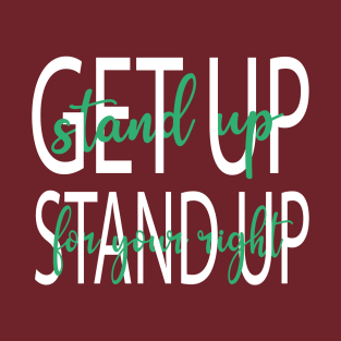 Get up, stand up T-Shirt