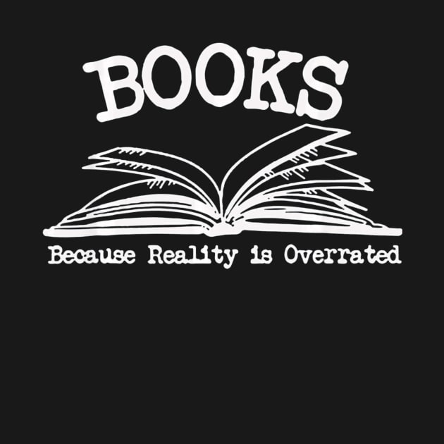 Books Because Reality Is Overrated by mlleradrian