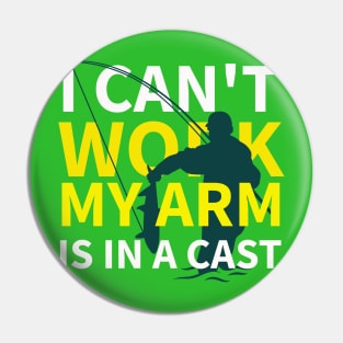 I Can't Work My Arm Is In A Cast Pin