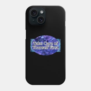 Take Care of Yourself Phone Case