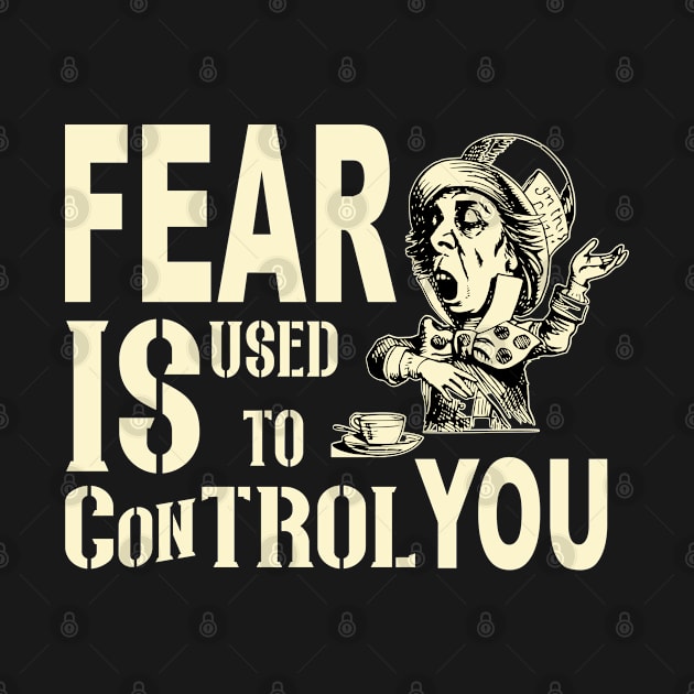 Fear Is Used to Control You by TaraGBear