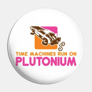 BACK TO THE FUTURE - Time machines run on plutonium Pin