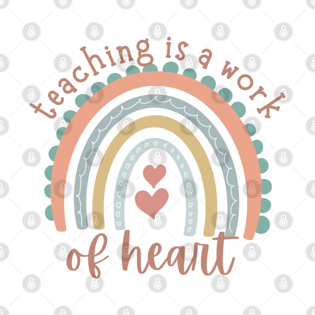 Teaching is a work of heart by Beyond TShirt