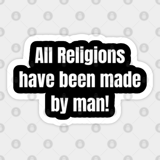 All Religions Have Been Made By Man Atheist Sticker Teepublic Traditional african religions religion in africa african art png. teepublic