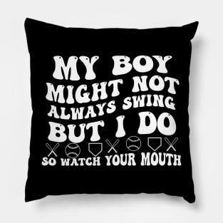 My boy might not always swing but i do so watch your mouth Pillow