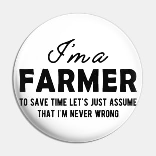 Farmer - Let's just assume that I'm never wrong Pin