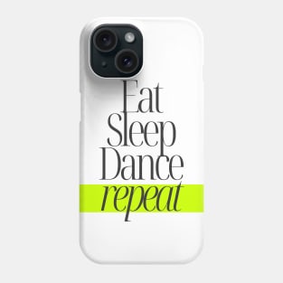 Eat Sleep Dance Repeat Phone Case