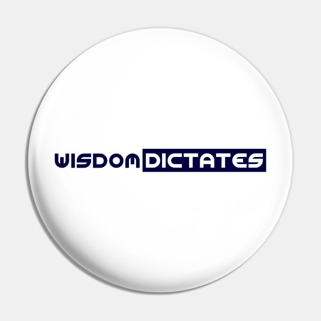 Wisdom Dictates Pin by Curator Nation