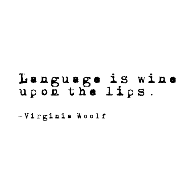 Language- Virginia Woolf Quote by Faeblehoarder