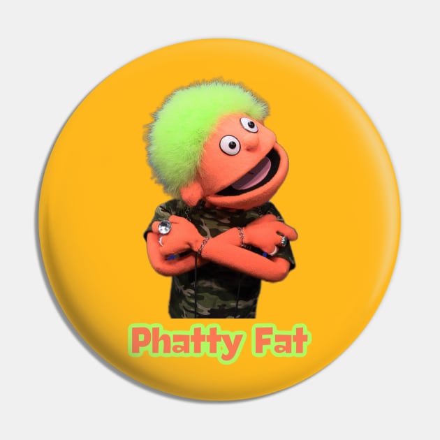 Phatty Fat Pin by BigHeaterDesigns