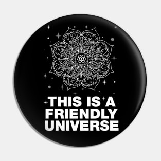 THIS IS A FRIENDLY UNIVERSE Mandala Albert Einstein Quote Pin