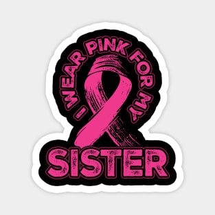 I wear pink for my Sister Magnet