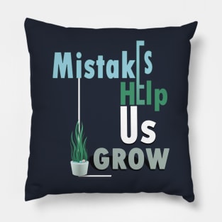 Mistakes help us grow Pillow