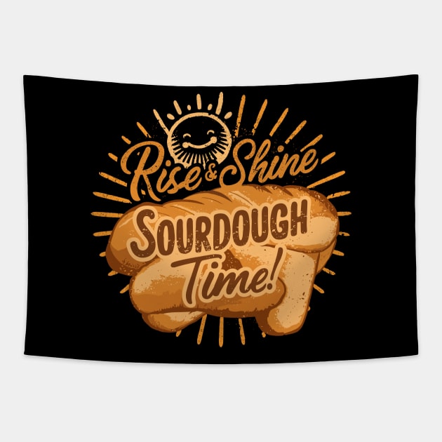 Funny Rise and Shine Sourdough Time Design Tapestry by TF Brands