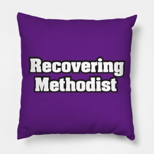 Recovering Methodist - Light Text Pillow