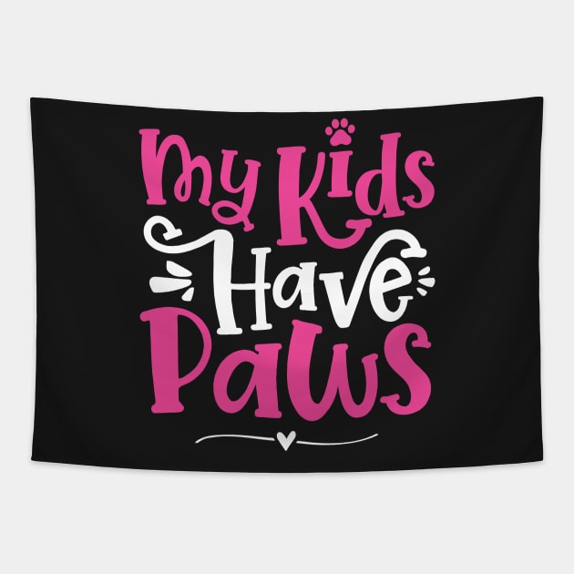 My Kids Have Paws - Cute Dog Cat Paw Mom graphic Tapestry by theodoros20