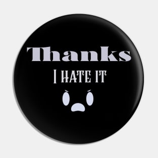 Thanks i hate it Pin