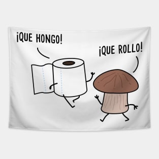 Que Hongo Que Rollo - Spanish Puns Collection Tapestry