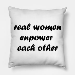 Real women empower each other Pillow