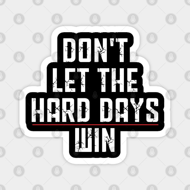 Don't Let The Hard Days Win Funny Quote Magnet by Uniqueify