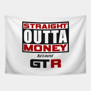 Straight Outta Money Because GTR Tapestry