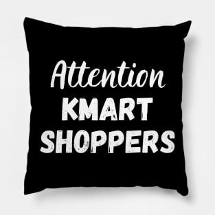 Attention Kmart Shoppers Pillow