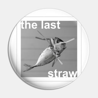 'The last straw' typography in a design with a dead fish strangled by plastic straws. Pin